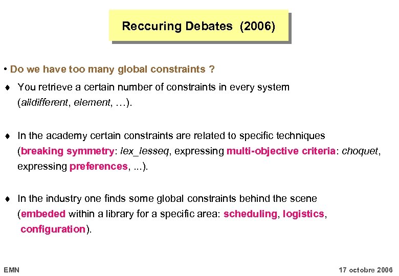 Reccuring Debates (2006) • Do we have too many global constraints ? You retrieve