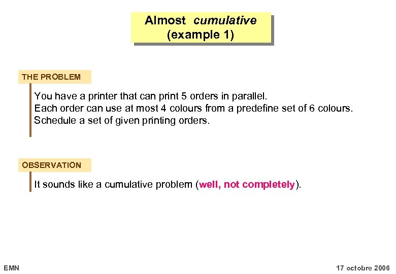 Almost cumulative (example 1) THE PROBLEM You have a printer that can print 5