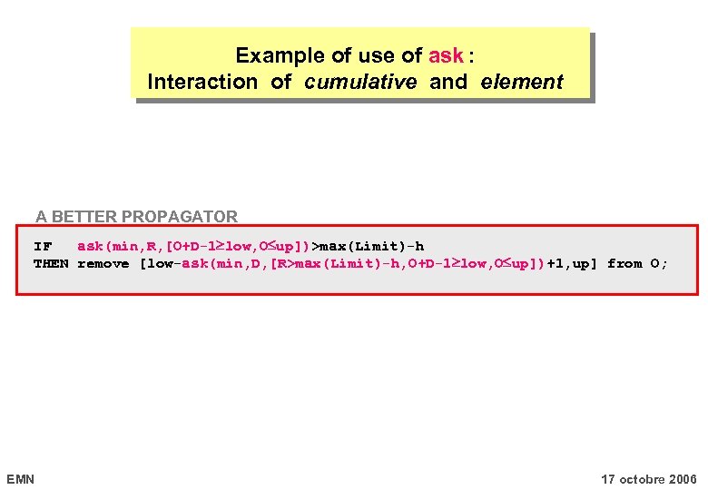 Example of use of ask : Interaction of cumulative and element A BETTER PROPAGATOR