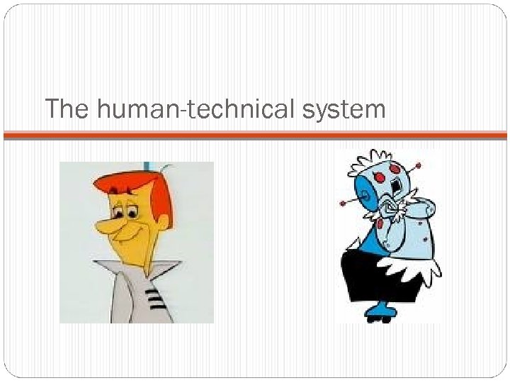 The human-technical system 