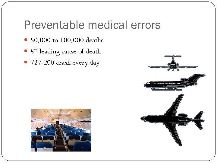 Preventable medical errors 50, 000 to 100, 000 deaths 8 th leading cause of