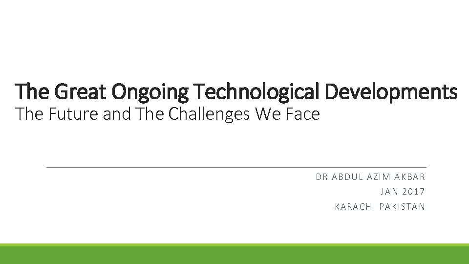 The Great Ongoing Technological Developments The Future and The Challenges We Face DR ABDUL
