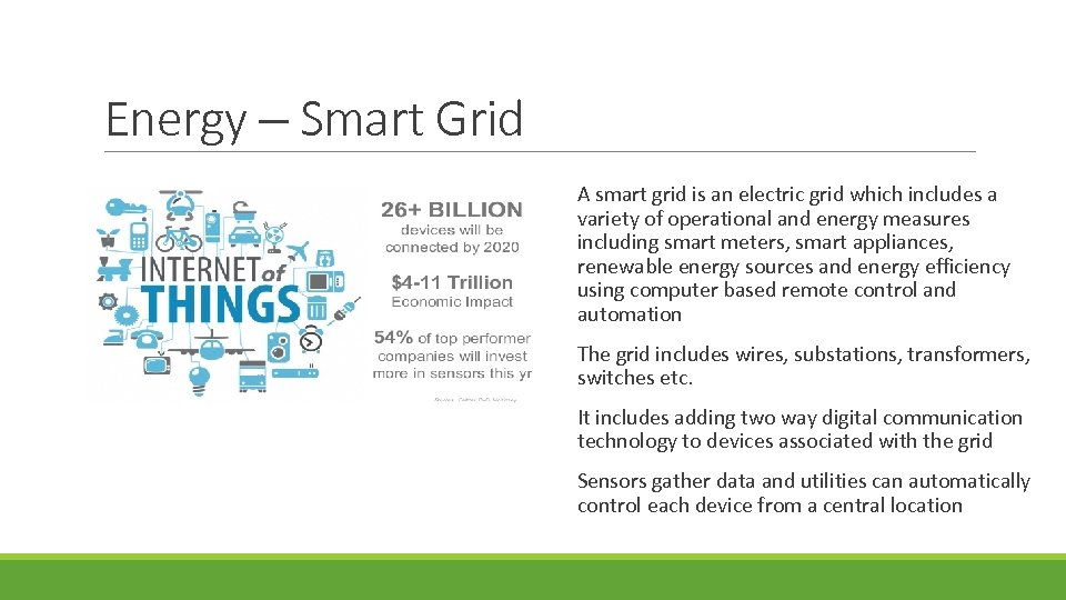 Energy – Smart Grid A smart grid is an electric grid which includes a