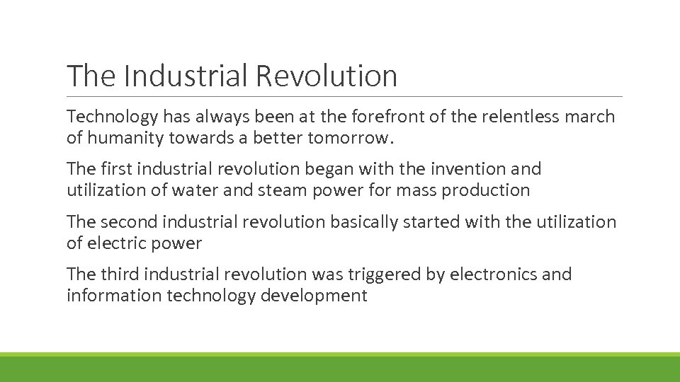 The Industrial Revolution Technology has always been at the forefront of the relentless march