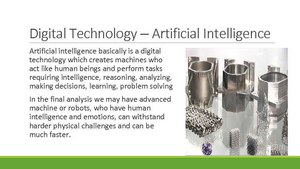 Digital Technology – Artificial Intelligence Artificial intelligence basically is a digital technology which creates