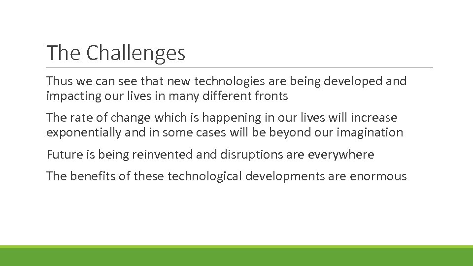 The Challenges Thus we can see that new technologies are being developed and impacting