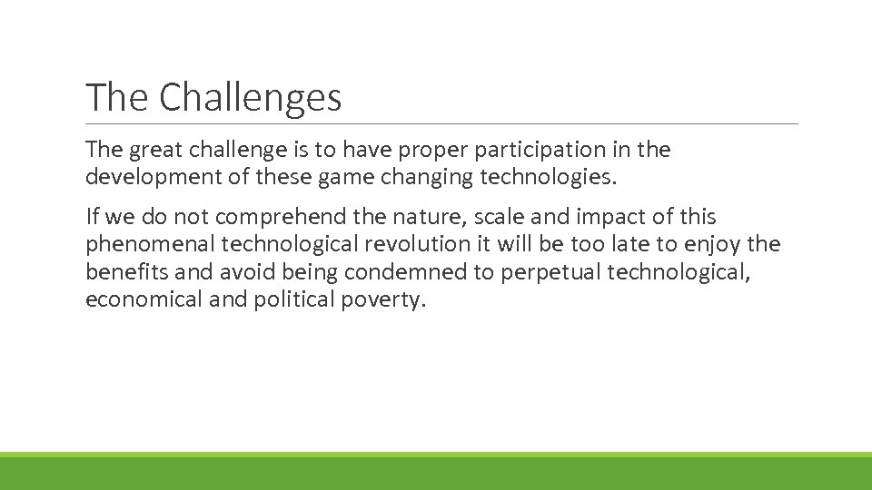 The Challenges The great challenge is to have proper participation in the development of