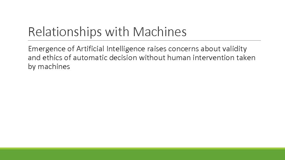 Relationships with Machines Emergence of Artificial Intelligence raises concerns about validity and ethics of