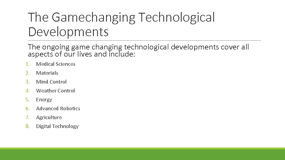The Gamechanging Technological Developments The ongoing game changing technological developments cover all aspects of