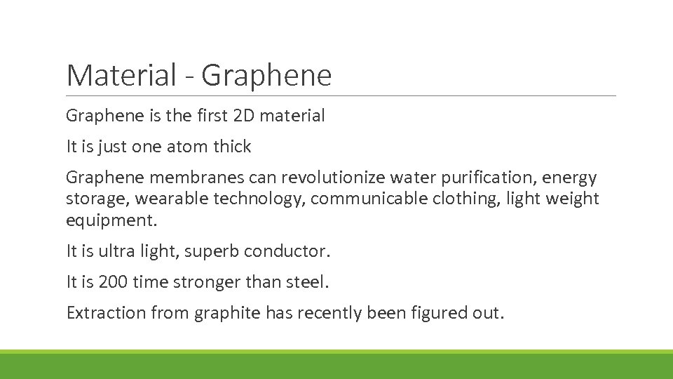 Material - Graphene is the first 2 D material It is just one atom