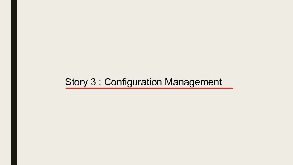Story 3 : Configuration Management 