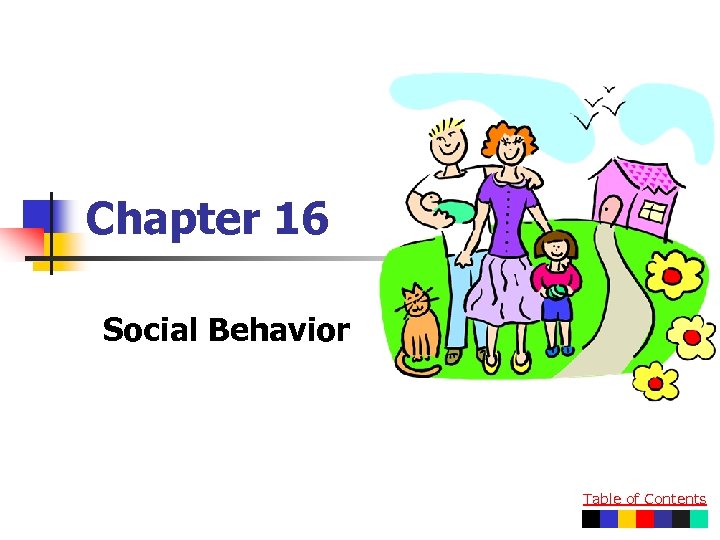 Chapter 16 Social Behavior Table of Contents 