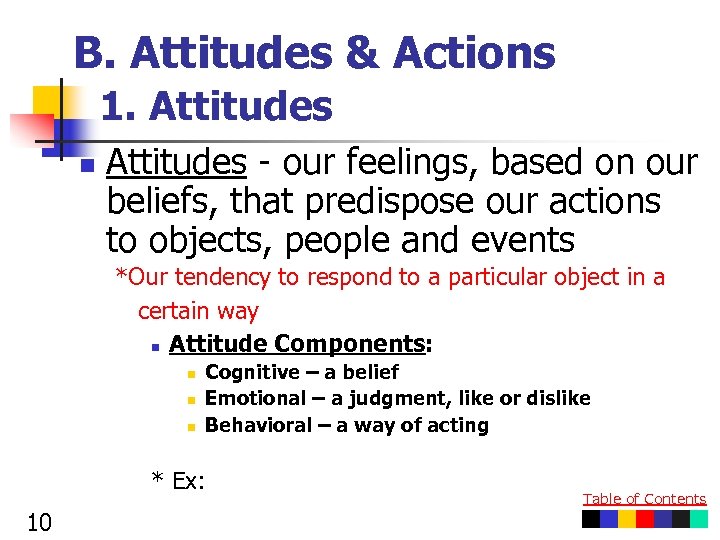 B. Attitudes & Actions 1. Attitudes n Attitudes - our feelings, based on our