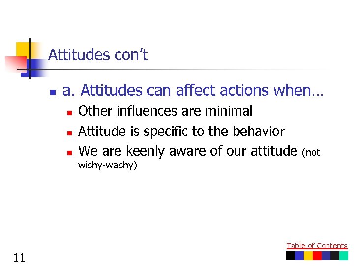 Attitudes con’t n a. Attitudes can affect actions when… n n n Other influences