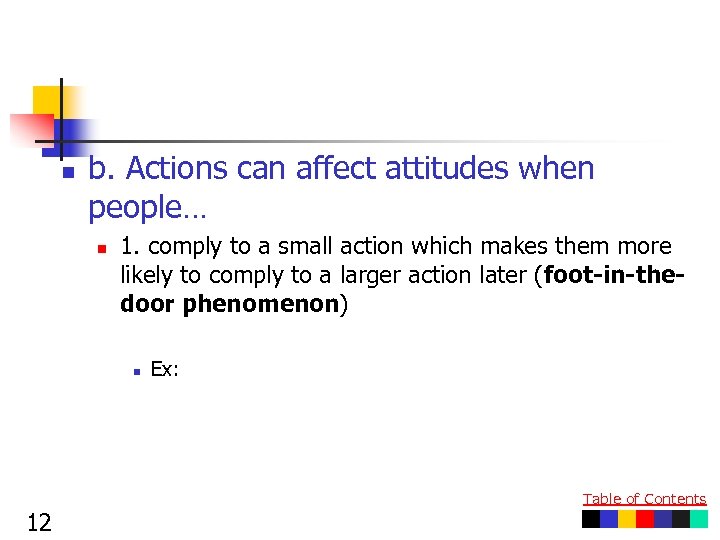 n b. Actions can affect attitudes when people… n 1. comply to a small