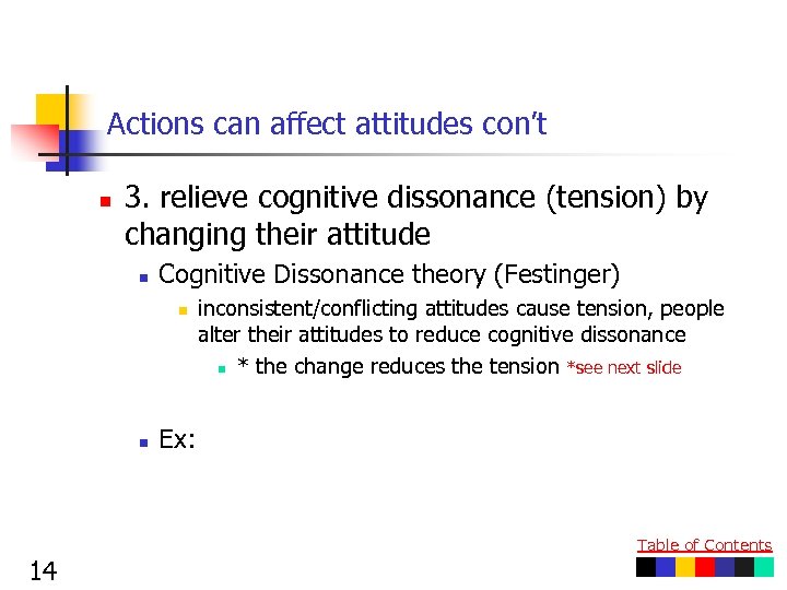 Actions can affect attitudes con’t n 3. relieve cognitive dissonance (tension) by changing their