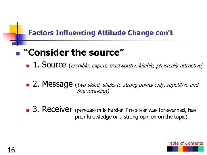 Factors Influencing Attitude Change con’t n “Consider the source” n 1. Source n 2.