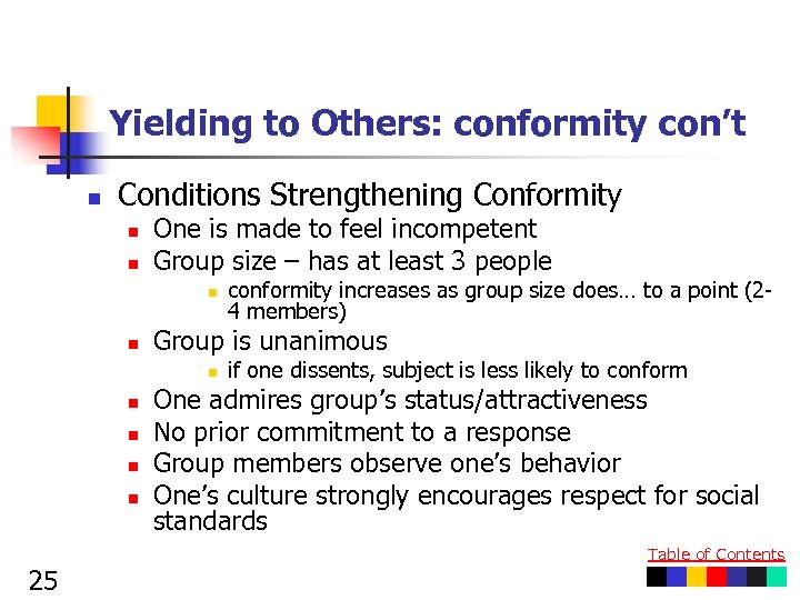 Yielding to Others: conformity con’t n Conditions Strengthening Conformity n n One is made