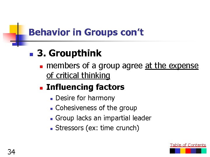 Behavior in Groups con’t n 3. Groupthink n n members of a group agree