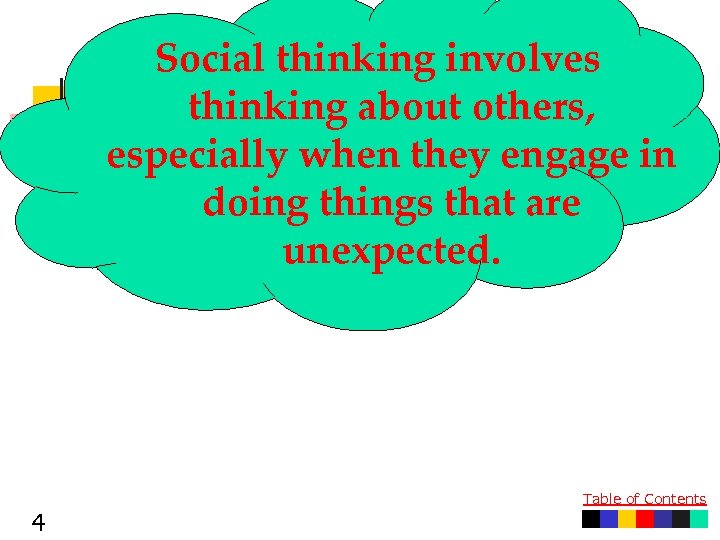 Social thinking involves thinking about others, especially when they engage in doing things that