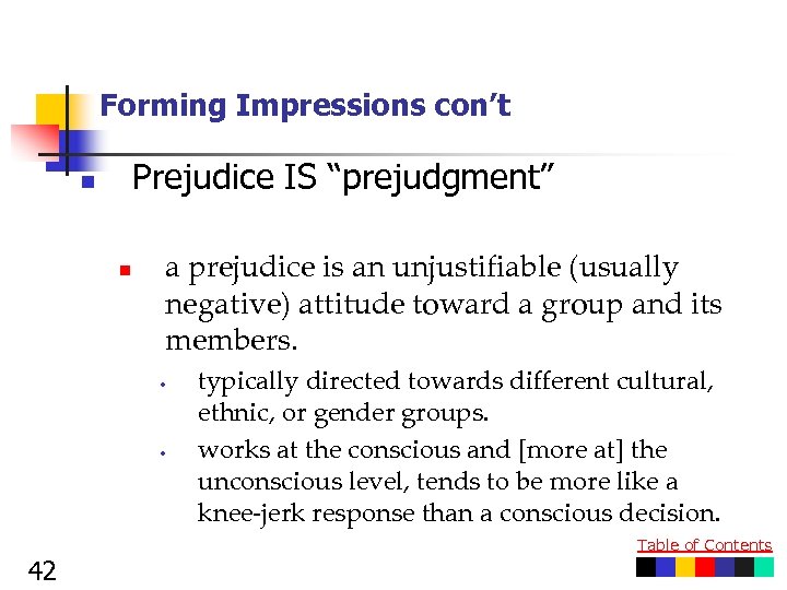 Forming Impressions con’t Prejudice IS “prejudgment” n n a prejudice is an unjustifiable (usually