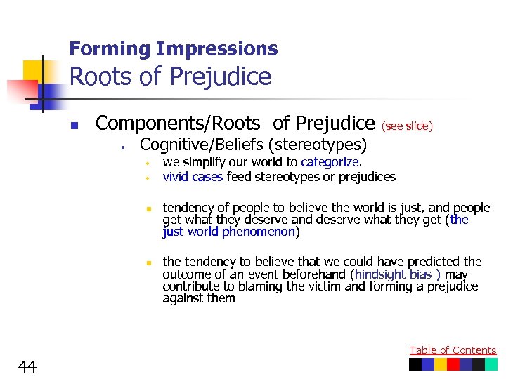 Forming Impressions Roots of Prejudice n Components/Roots of Prejudice • (see slide) Cognitive/Beliefs (stereotypes)