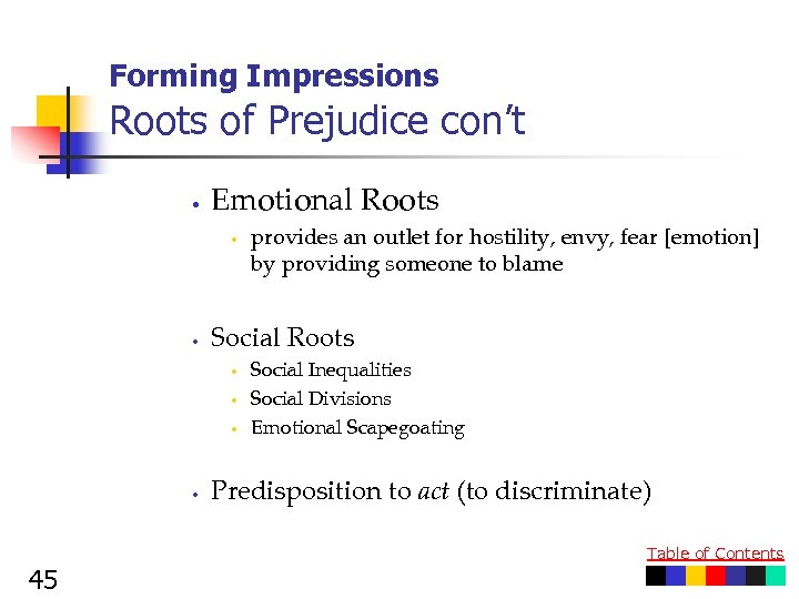 Forming Impressions Roots of Prejudice con’t • Emotional Roots • • Social Roots •