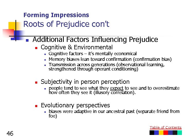 Forming Impressions Roots of Prejudice con’t n Additional Factors Influencing Prejudice n Cognitive &