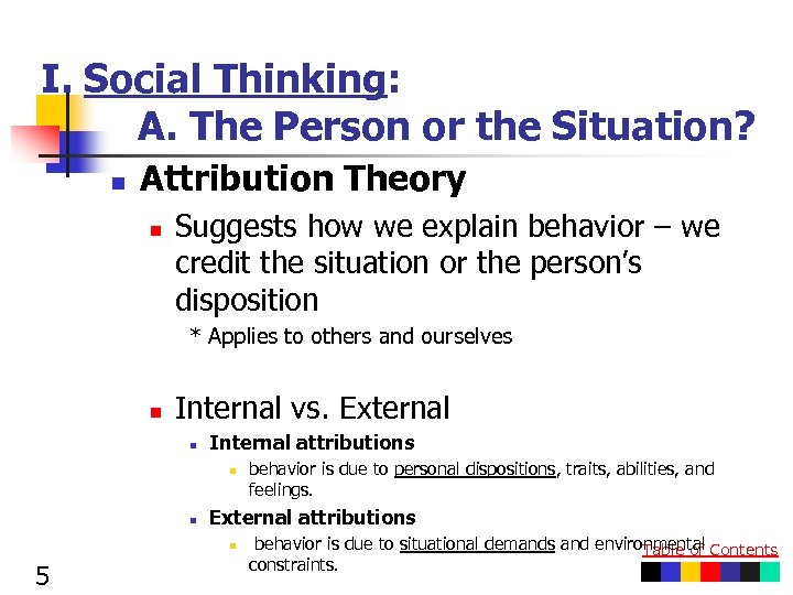 I. Social Thinking: A. The Person or the Situation? n Attribution Theory n Suggests