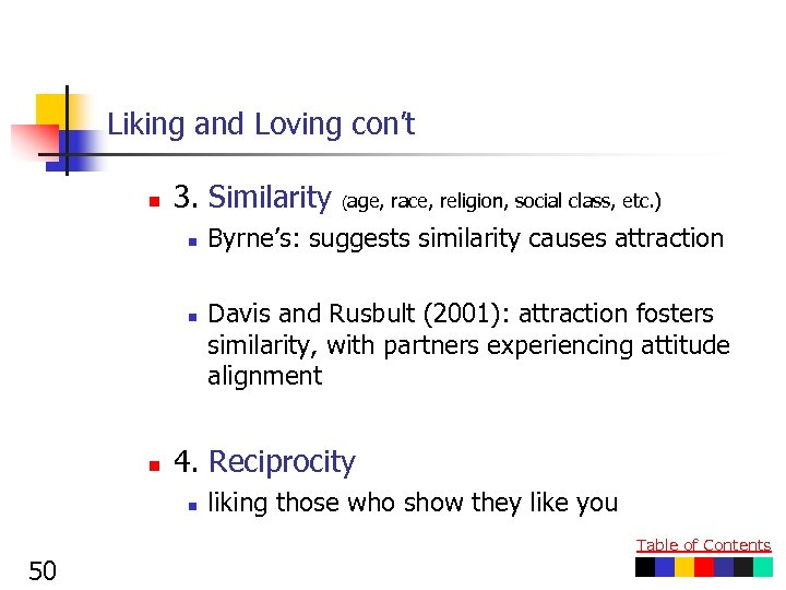 Liking and Loving con’t n 3. Similarity n n n (age, race, religion, social