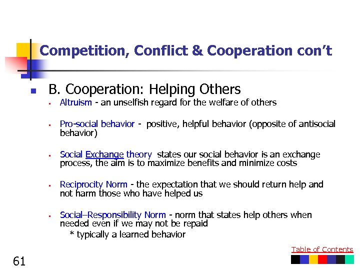 Competition, Conflict & Cooperation con’t n B. Cooperation: Helping Others § Altruism - an