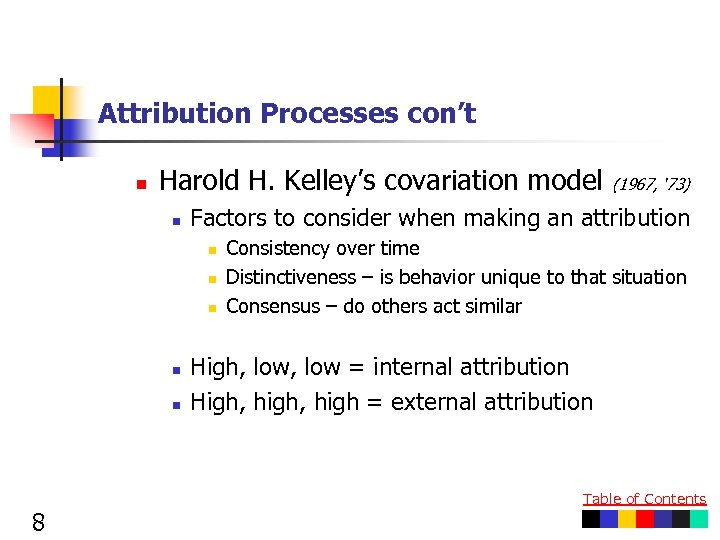 Attribution Processes con’t n Harold H. Kelley’s covariation model n Factors to consider when