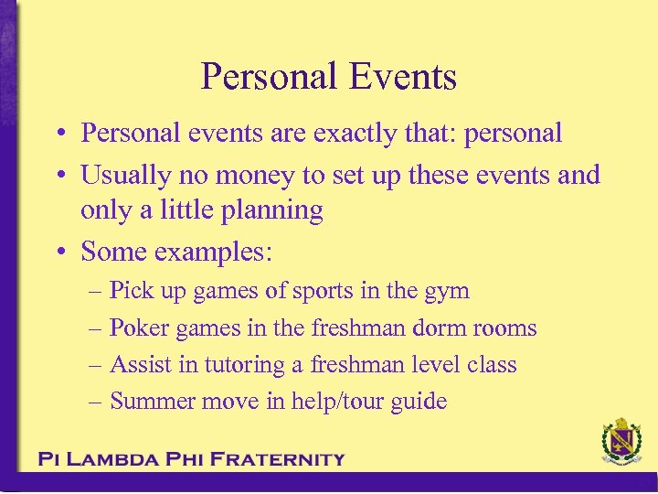 Personal Events • Personal events are exactly that: personal • Usually no money to
