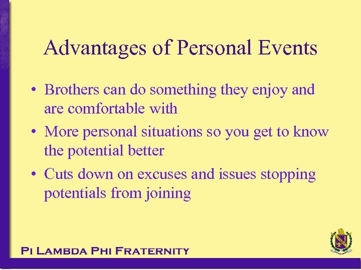 Advantages of Personal Events • Brothers can do something they enjoy and are comfortable