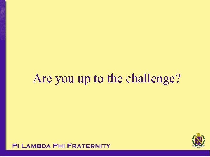 Are you up to the challenge? 