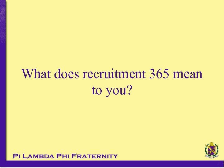 What does recruitment 365 mean to you? 