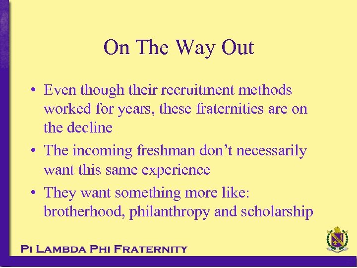 On The Way Out • Even though their recruitment methods worked for years, these