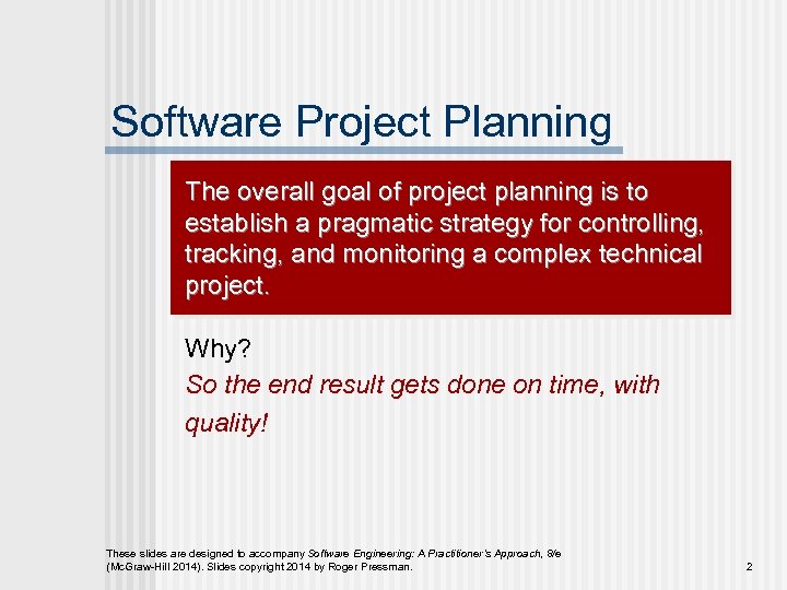 Software Project Planning The overall goal of project planning is to establish a pragmatic