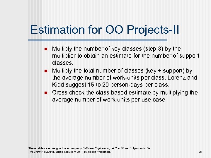 Estimation for OO Projects-II n n n Multiply the number of key classes (step