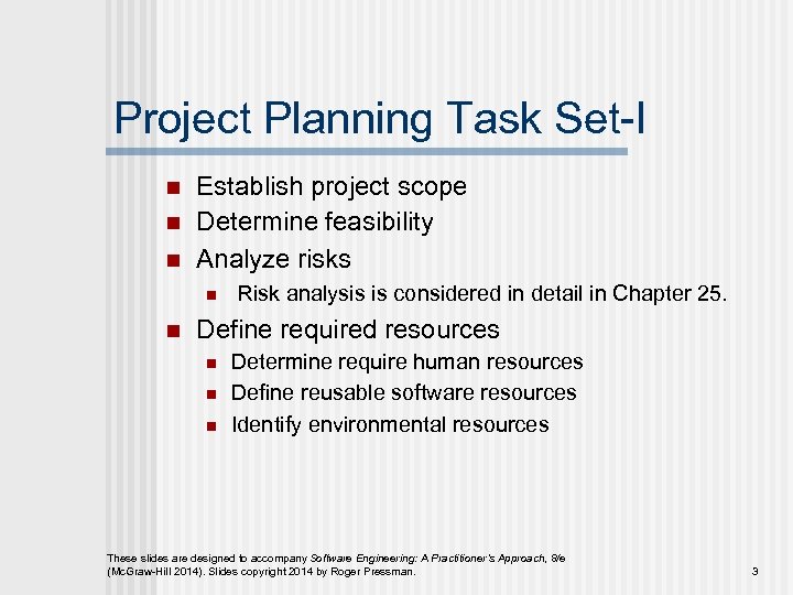 Project Planning Task Set-I n n n Establish project scope Determine feasibility Analyze risks