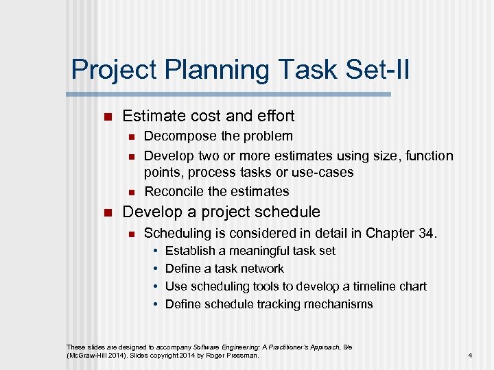 Project Planning Task Set-II n Estimate cost and effort n n Decompose the problem