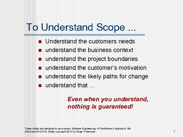 To Understand Scope. . . n n n Understand the customers needs understand the