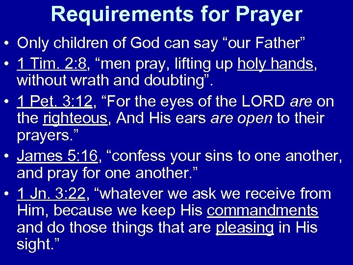 Requirements for Prayer • Only children of God can say “our Father” • 1