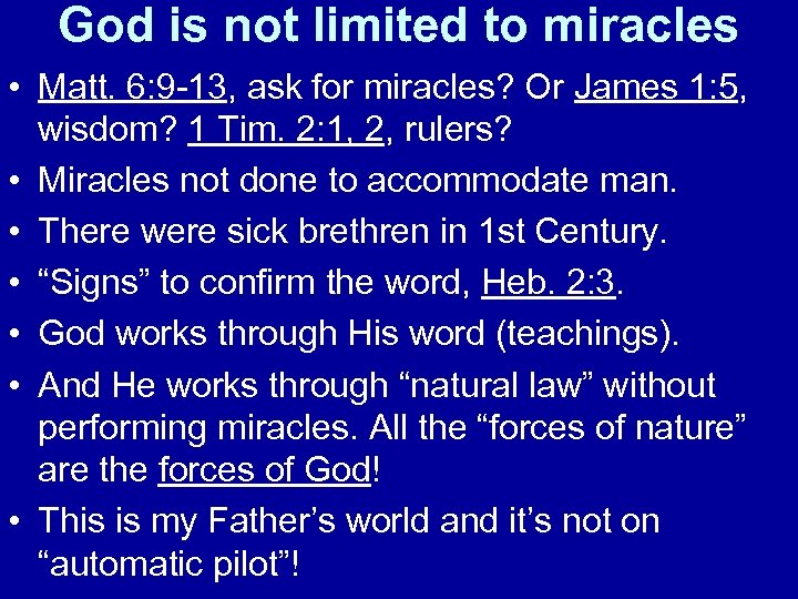 God is not limited to miracles • Matt. 6: 9 -13, ask for miracles?