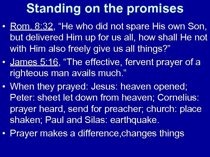 Standing on the promises • Rom. 8: 32, “He who did not spare His