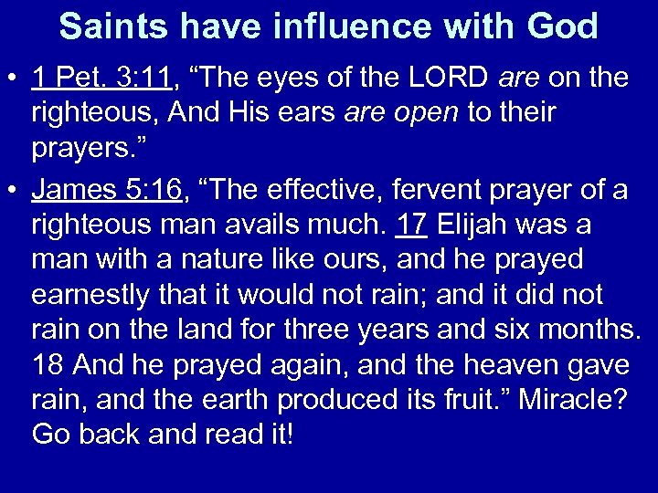 Saints have influence with God • 1 Pet. 3: 11, “The eyes of the