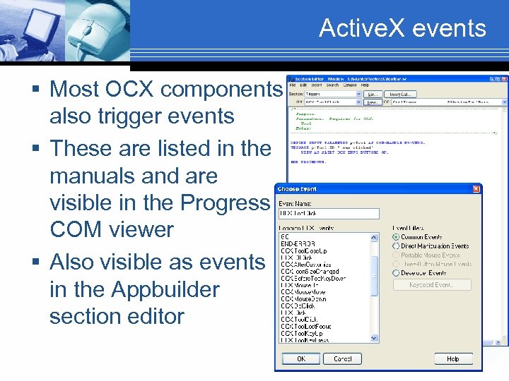 Active. X events § Most OCX components also trigger events § These are listed