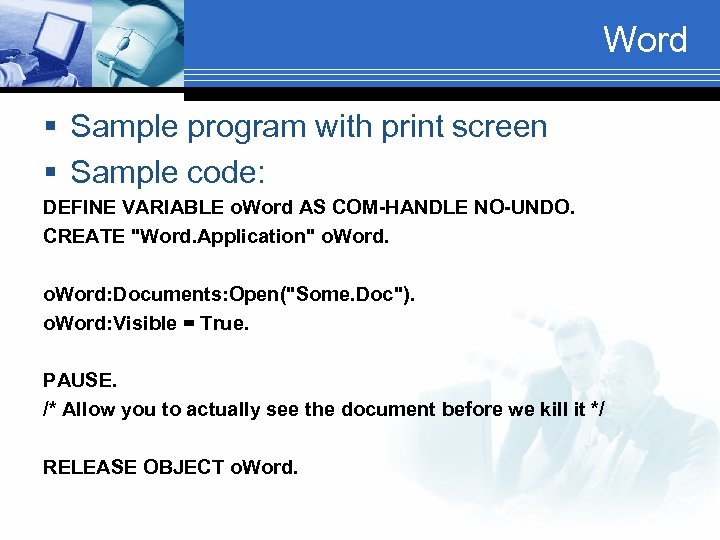 Word § Sample program with print screen § Sample code: DEFINE VARIABLE o. Word