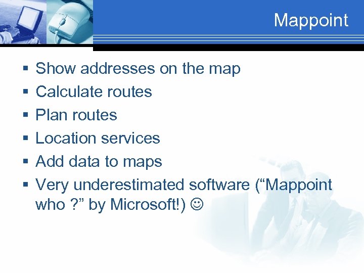 Mappoint § § § Show addresses on the map Calculate routes Plan routes Location