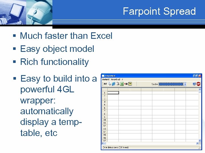 Farpoint Spread § Much faster than Excel § Easy object model § Rich functionality